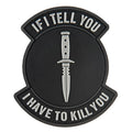 G-FORCE If I Tell You... Hook & Loop Tactical Airsoft PVC Morale Patch
